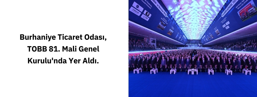 Burhaniye Ticaret Odası, TOBB 81. Mali Genel Kurulu'nda Yer Aldı.